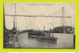 44 NANTES N°245 Le Pont Transbordeur Avec Sa Nacelle Navire Bateau Torpilleur En 1915 - Nantes