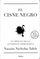 El Cisne Negro. El Impacto De Lo Altamente Improbable - Nassim Nicholas Taleb - Pensamiento