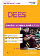 Diplôme D'État D Éducateur Spécialisé - DEES - Annales Corrigées - Session 2015 - Other & Unclassified