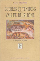 Guerres Et Tensions Dans La Vallée Du Rhône D'Hannibal à L'an 2000 - Other & Unclassified