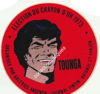 Tounga RARE Sticker Autocollant Election Du Crayon D'Or 1973 Galeries Anspach Journal Tintin Baignol Et Farjon - Autocolantes