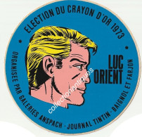 Luc Orient RARE Sticker Autocollant Election Du Crayon D'Or 1973 Galeries Anspach Journal Tintin Baignol Et Farjon - Autocollants
