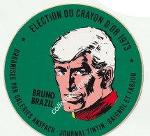 Bruno Brazil RARE Sticker Autocollant Election Du Crayon D'Or 1973 Galeries Anspach Journal Tintin Baignol Et Farjon - Stickers
