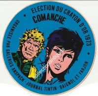 Comanche RARE Sticker Autocollant Election Du Crayon D'Or 1973 Galeries Anspach Journal Tintin Baignol Et Farjon - Zelfklevers
