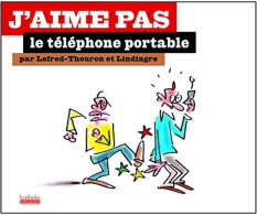 J'aime Pas Le Téléphone Portable - Other & Unclassified