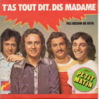 DISQUE VINYL 45 T DU GROUPE FRANCAIS PETIT MATIN - T'AS TOUT DIT, DIS MADAME - Otros - Canción Francesa