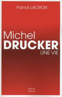 MICHEL DRUCKER UNE VIE - Autres & Non Classés