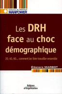 Les DRH Face Au Choc Démographique: 20 40 60... Comment Les Faire Travailler Ensemble - Other & Unclassified