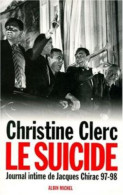Le Suicide Juillet 1997-mai 1998 (Journal Intime De Jacques Chirac Tome 4) - Other & Unclassified