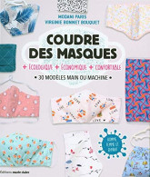Coudre Des Masques + écologique + économique + Confortable: 30 Modèles Main Ou Machine - Other & Unclassified