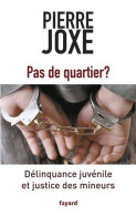 Pas De Quartier ?: Délinquance Juvénile Et Justice Des Mineurs - Sonstige & Ohne Zuordnung