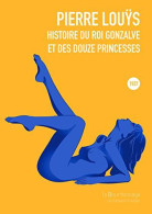 Histoire Du Roi Gonzalve Et Des Douze Princesses - Sonstige & Ohne Zuordnung