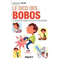 LE DICO DES BOBOS - LE BON GESTE DANS TOUTES LES SITUATIONS - Autres & Non Classés