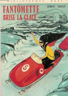 Fantômette Brise La Glace : Collection : Bibliothèque Rose Cartonnée & Illustrée - Autres & Non Classés