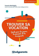 Trouver Sa Vocation: Guide Pour Les Jeunes Les Parents Et Les Enseignants - Other & Unclassified