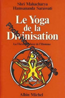 Le Yoga De La Divinisation: La Théomorphose De L'homme - Autres & Non Classés