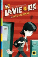 La Vie & Compagnie - Tome 3: Sois Cool Kevin - Sonstige & Ohne Zuordnung