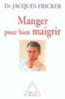 Manger Pour Bien Maigrir - Other & Unclassified