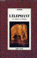 L'éléphant - Totem - Art Histoire Symbolisme - Autres & Non Classés