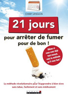 21 Jours Pour Arrêter De Fumer Pour De Bon - Autres & Non Classés