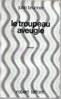 Le Troupeau Aveugle Par	John Brunner	 -  Ailleurs Et Demain - 1975 - Robert Laffont