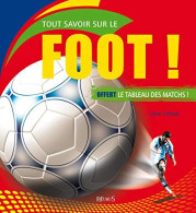 Tout Savoir Sur Le Foot ! : Avec Le Tableau Des Matchs - Autres & Non Classés