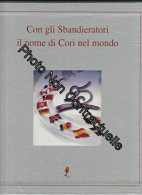 Con Gli Sbandieratori Il Nome Di Cori Nel Mondo (2001) Storici Sbandieratori Delle Contrade Di Cori Latina Italia - Altri & Non Classificati
