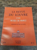 La Revue Du Louvre Et Des Musées De France Nº 2 1974 - Non Classés