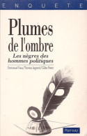 Plumes De L'ombre - Les Nègres Des Hommes Politiques - Autres & Non Classés