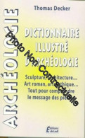 Dictionnaire Illustré D'archéologie - Sculpture Architecture Art Roman Art Gothique - Tout Pour Comprendre Le Message De - Autres & Non Classés