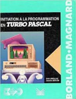 Initiation A La Programmation : Turbo-pascal : Cours Et Exercices - Sonstige & Ohne Zuordnung