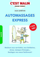 Automassages Express C'est Malin: Douleurs Aux Cervicales Aux Lombaires Stress Manque D'énergie...Soulagez - Sonstige & Ohne Zuordnung