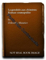 La Gondole Aux Chimeres - Roman Cosmopolite - Sonstige & Ohne Zuordnung