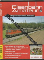 EISENBAHN AMATEUR [No 8 De 2006] Der Neue Wagenladungsverkehr In Der Schweiz - Other & Unclassified