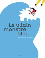 Le Vilain Monstre Bleu - Autres & Non Classés