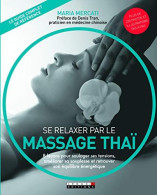 Se Relaxer Par Le Massage Thaï : 8 Leçons Pour Soulager Ses Tensions Améliorer Sa Souplesse Et Retrouver Son équilibre é - Other & Unclassified
