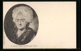 Künstler-AK Goethe`s Mutter Elisabeth, Geb. Textor  - Schriftsteller