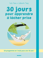 30 Jours Pour Apprendre à Lâcher Prise - Un Programme En 1 Mois Pour Une Vie Zen - Autres & Non Classés