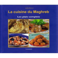 LA CUISINE DU MAGHREB - LES PLATS COMPLETS - Autres & Non Classés