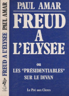 Freud A L'elysee Ou Les "presidentiables" Sur Le Divan - Autres & Non Classés