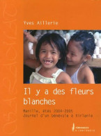 Il Y A Des Fleurs Blanches : Manille étés 2004-2005 Journal D'un Bénévole à Virlanie - Autres & Non Classés