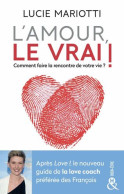 L'amour Le VRAI !: Comment Faire La Rencontre De Votre Vie - Other & Unclassified