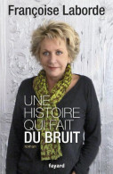 Une Histoire Qui Fait Du Bruit [Broché] By Laborde Françoise - Autres & Non Classés