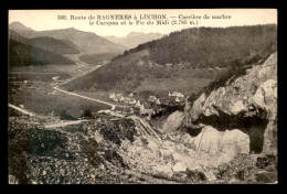 31 - ROUTE DE BAGNERES A LUCHON - CARRIERE DE MARBRE, LE CAMPAN ET LE PIC DU MIDI - Autres & Non Classés