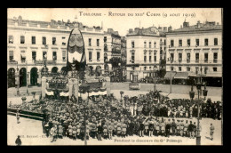 31 - TOULOUSE - RETOUR DU XVIIE CORPS LE 9 AOUT 1919 - PENDANT LE DISCOURS DU GAL PASSAGA - Toulouse