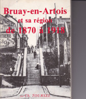 BRUAY EN ARTOIS ET SA REGION DE 1870 A 1918 (Ch. TOURSEL) #1 - Picardie - Nord-Pas-de-Calais