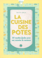 La Cuisine Des Potes: 60 Recettes Faciles Pour Une Semaine De Vacances - Autres & Non Classés