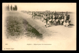 ALGERIE - EDITEUR GEISER CARTE PIONNIERE - DEPART POUR LES MANOEUVRES - Scènes & Types