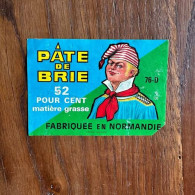 Páte De Brie 52 POUR CENT Matière Grasse FABRIQUÉE EN NORMANDIE - Altri & Non Classificati