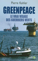 Greenpeace - Le Vrai Visage Des Guerriers Verts - Altri & Non Classificati